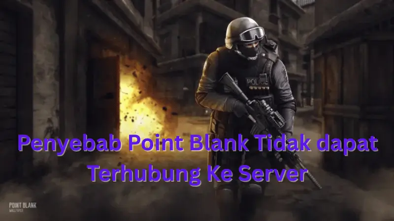 Penyebab Point Blank Tidak dapat Terhubung Ke Server silahkan lakukan pengecekan sesuai dengan arahan.